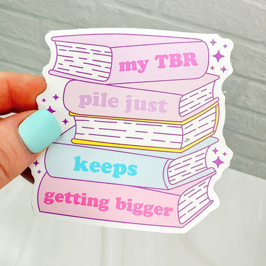 TBR Pile Keeps Getting Bigger - Bookish Vinyl Sticker DC33