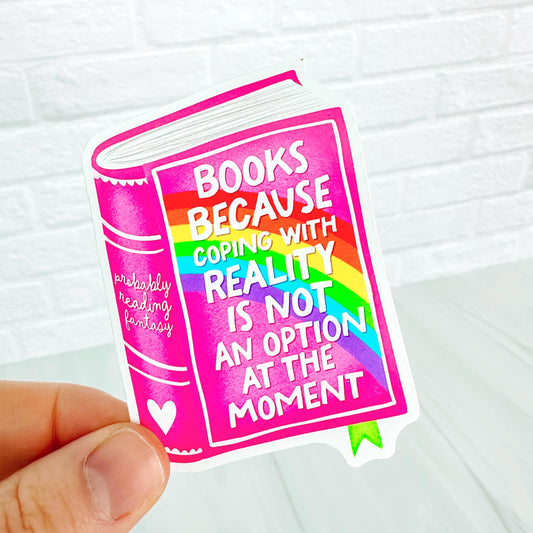 Books Instead of Coping With Reality  - Bookish Vinyl Sticker DC57