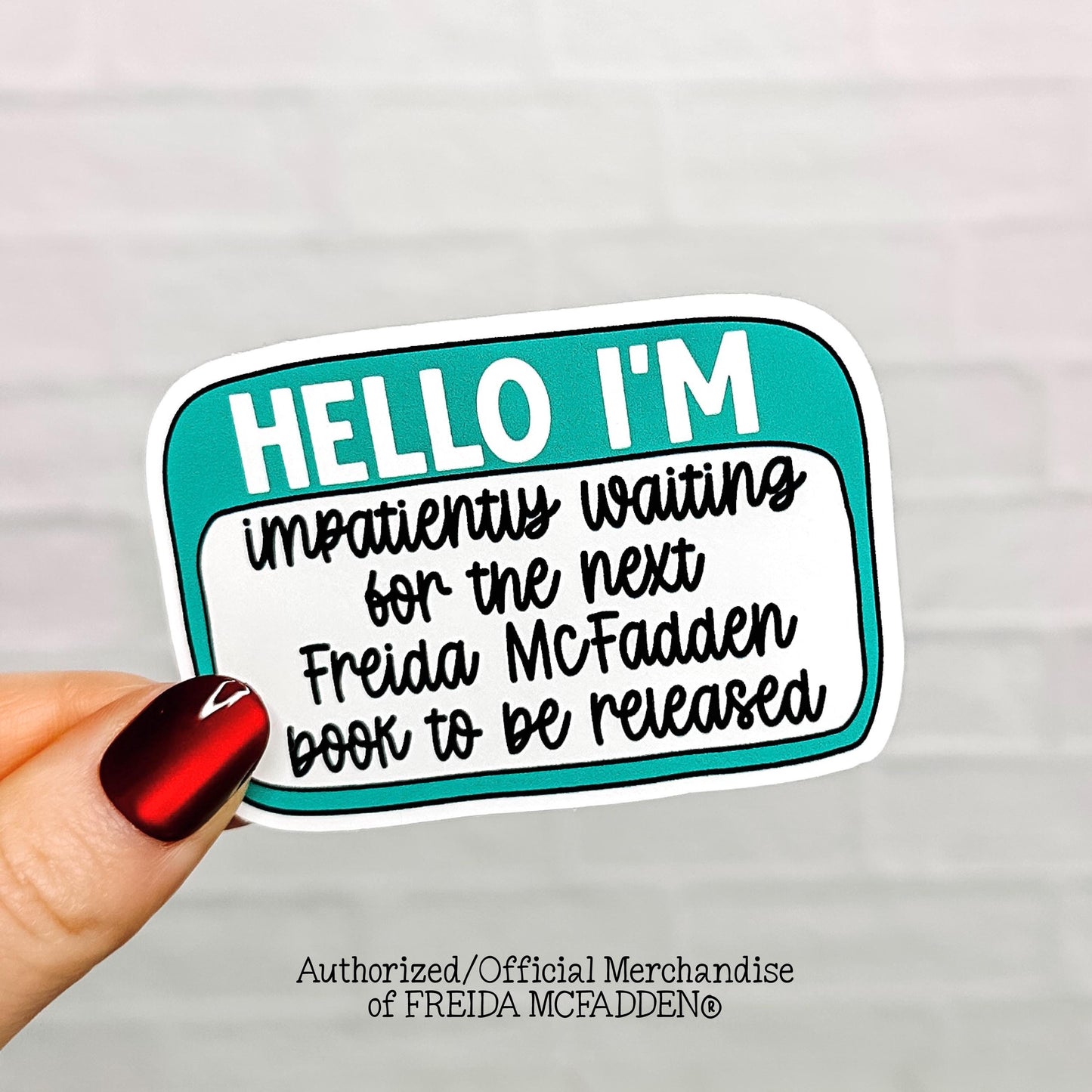 Hello I'm Impatiently Waiting for More Freida Vinyl Sticker - Official Merchandise of Freida McFadden FM20