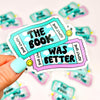 The Book Was Better - Bookish Vinyl Sticker-Cricket Paper Co.