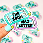 The Book Was Better - Bookish Vinyl Sticker-Cricket Paper Co.