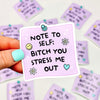 You Stress Me Out - Decorative Vinyl Sticker-Cricket Paper Co.