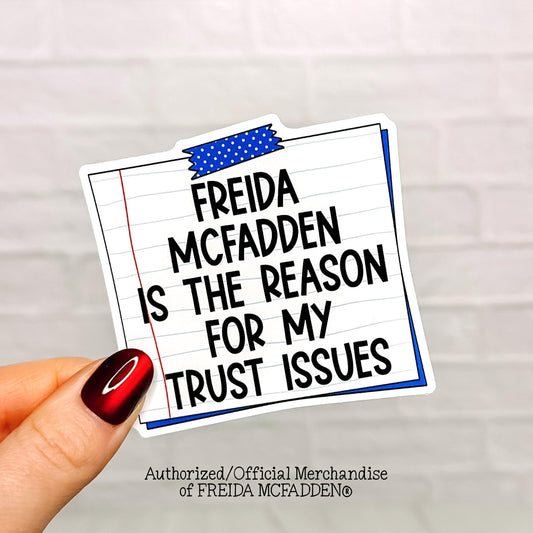 Freida Is The Reason For My Trust Issues Vinyl Sticker - Official Merchandise of Freida McFadden FM12