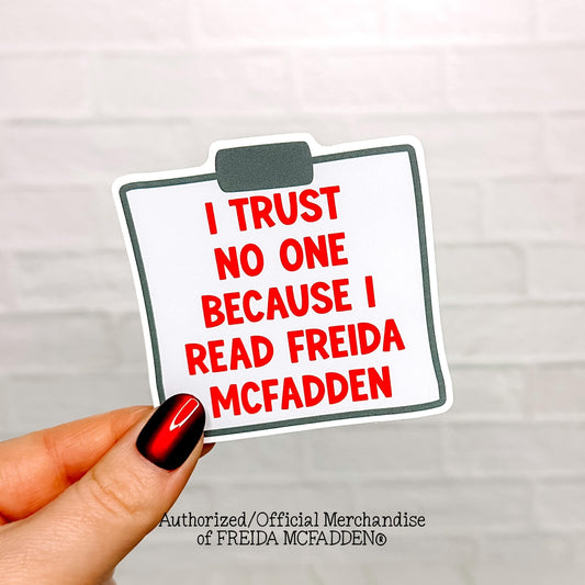 I Trust No One Because Of Freida Vinyl Sticker - Official Merchandise of Freida McFadden FM25